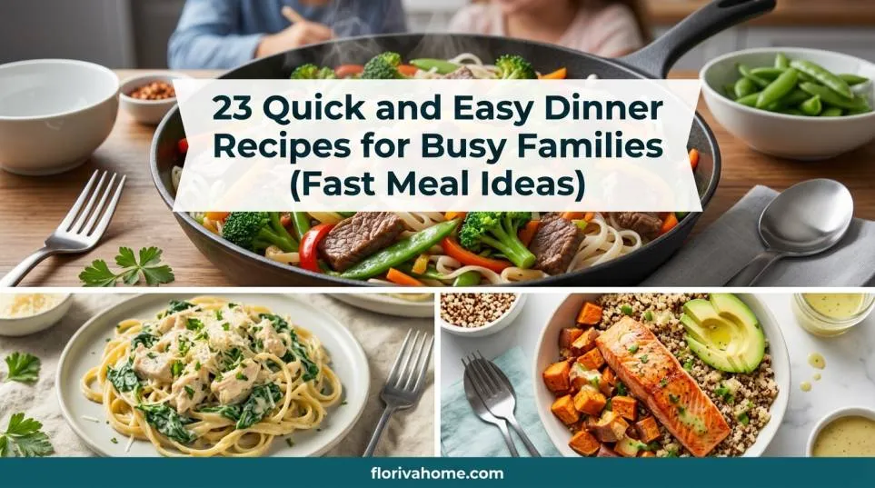 23 Quick and Easy Dinner Recipes 30 for Busy Families (Fast Meal Ideas)