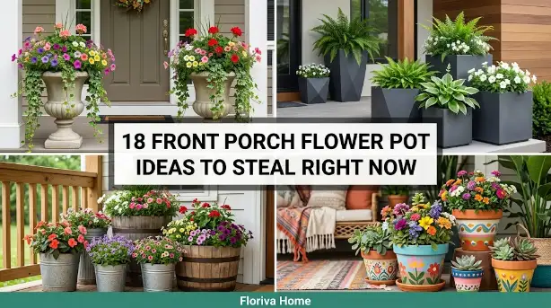 18 Front Porch Flower Pot Ideas To Steal Right Now