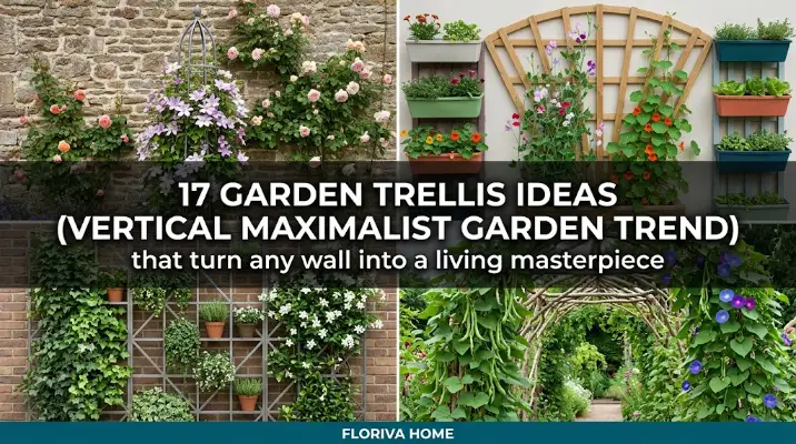17 Garden Trellis Ideas (Vertical Maximalist Garden Trend) That Turn Any Wall Into a Living Masterpiece