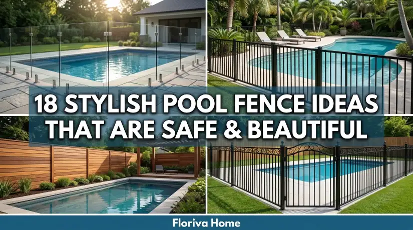 18 Stylish Pool Fence Ideas That Are Safe & Beautiful