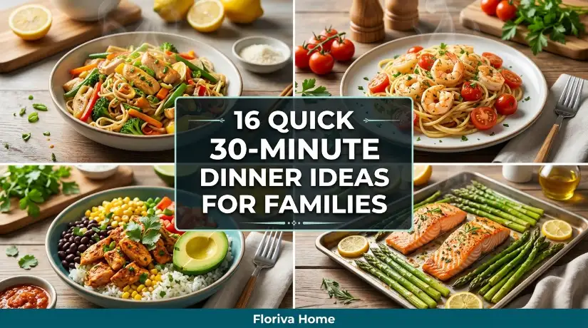 Quick 30 Minute Dinner Ideas for Families