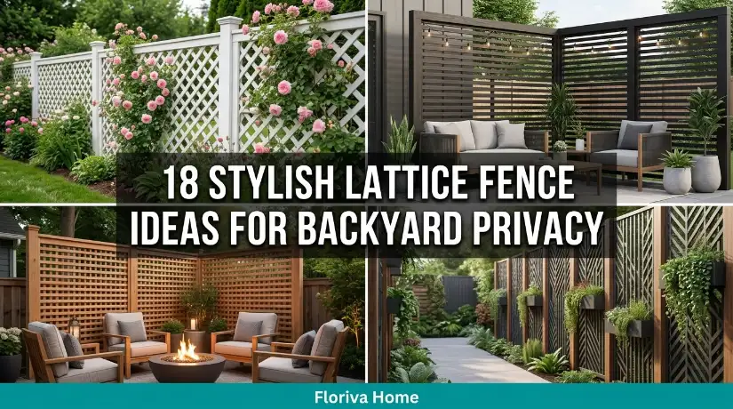 Stylish Lattice Fence Ideas for Backyard Privacy